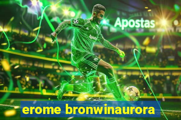 erome bronwinaurora